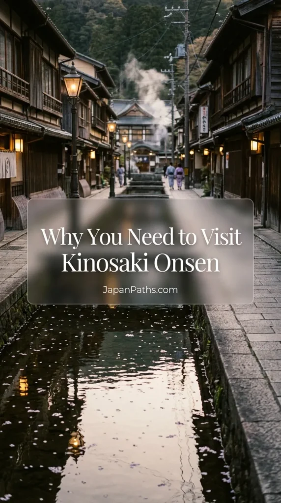 Travelers wearing colorful yukata robes walking along a willow-lined canal with stone lanterns at dusk. Visual guide explaining Why You Need to Visit Kinosaki Onsen, featuring traditional ryokan architecture and public bathhouse entrances in Hyogo, Japan.