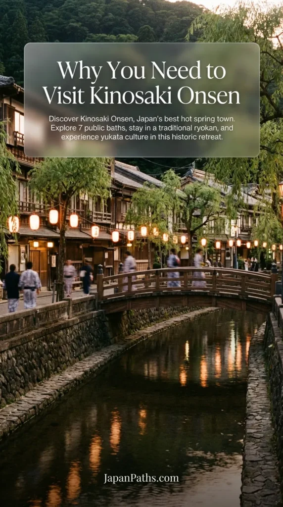 Travelers wearing traditional yukata robes walking along a willow-lined canal with stone bridges in Kinosaki Onsen, Hyogo Prefecture. This scenic evening view highlights Why You Need to Visit Kinosaki Onsen for an authentic Japan Travel experience involving hot springs and Japanese culture.